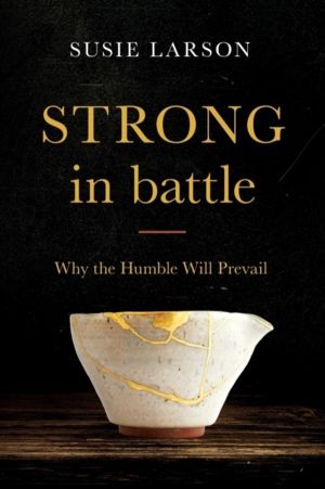 Strong in Battle ÔÇô Why the Humble Will Prevail