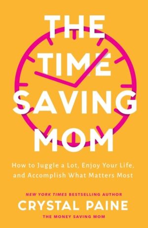 TimeÔÇôSaving Mom ÔÇô How to Juggle a Lot, Enjoy Your Life, and Accomplish