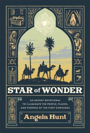 Star of Wonder ÔÇô An Advent Devotional to Illuminate the People, Places, a