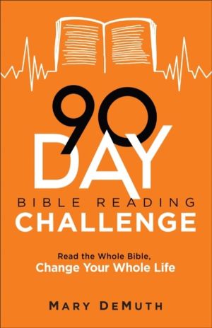 90ÔÇôDay Bible Reading Challenge ÔÇô Read the Whole Bible, Change Your Whol