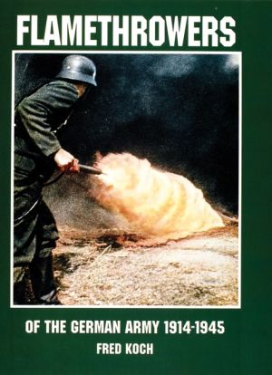 Flamethrowers Of The German Army 1914-1945
