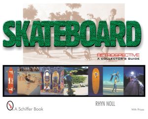 Skateboard Retrospective : A Collector's Guide