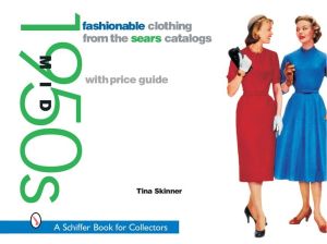 Fashionable clothing from the sears catalogs: mid 1950s