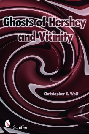 Ghosts of hershey and vicinity