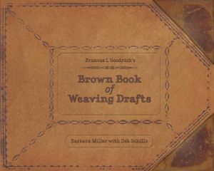 Frances L. Goodrich's Brown Book Of Weaving Drafts