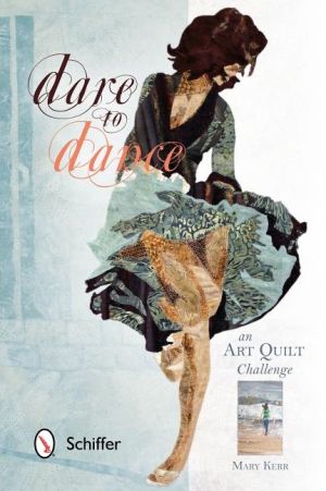 Dare To Dance : An Art Quilt Challenge
