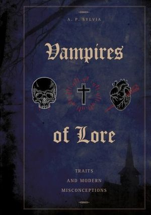 Vampires Of Lore : Traits and Modern Misconceptions