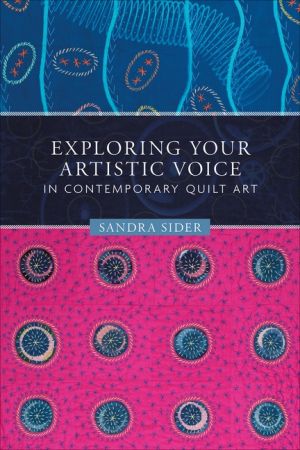 Exploring Your Artistic Voice In Contemporary Quilt Art