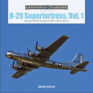 B-29 Superfortress, Vol. 1 - BoeingÔÇÖs XB-29 through B-29B in World War II