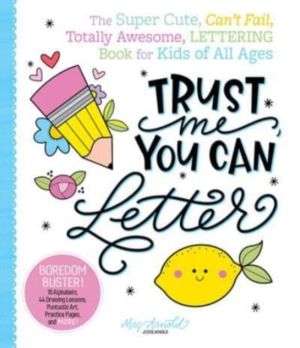 Trust Me, You Can Letter - The Super-Cute, CanÔÇÖt-Fail, Totally Awesome Le
