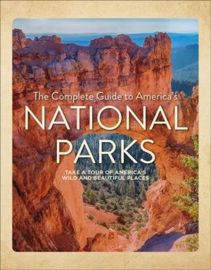 Complete Guide to America's National Parks - Take a Tour of America's Wild