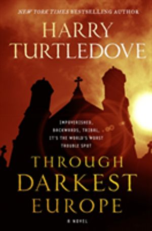 Through Darkest Europe - A Novel
