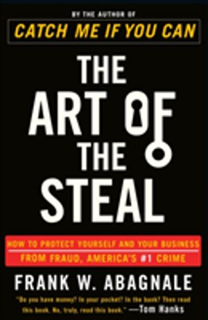 Art of the Steal - How to Protect Yourself and Your Business from Fraud, Am
