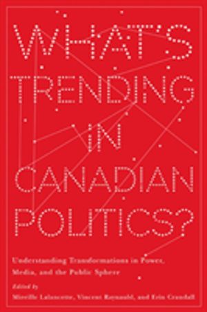 What's Trending in Canadian Politics? - Understanding Transformations in Po