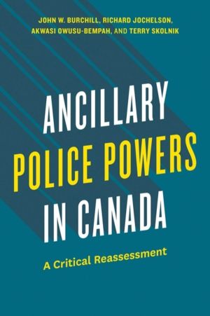 Ancillary Police Powers in Canada - A Critical Reassessment