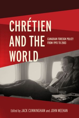 Chretien and the World - Canadian Foreign Policy from 1993 to 2003