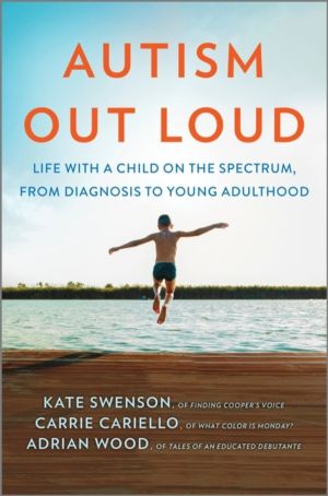 Autism Out Loud - Life with a Child on the Spectrum, from Diagnosis to Youn