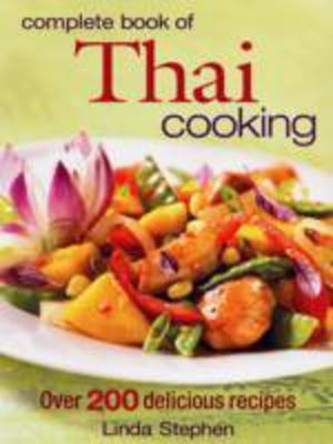 Complete Book of Thai Cooking - Over 200 Delicious Recipes