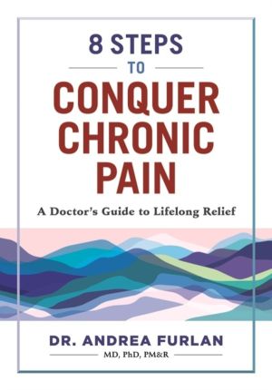 8 Steps to Conquer Chronic Pain - A Doctor's Guide to Lifelong Relief