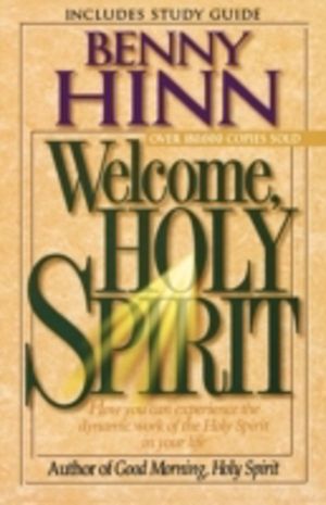 Welcome, Holy Spirit - How you can experience the dynamic work of the Holy