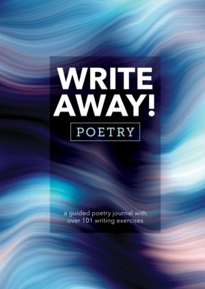 Write Away! Poetry - A Guided Poetry Journal with over 101 Writing Exercise