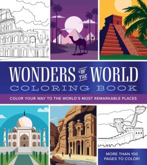 Wonders of the World Coloring Book - Color Your Way to the World's Most Rem