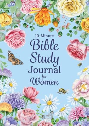 10-Minute Bible Study Journal for Women - Make the Most of Your Scripture S