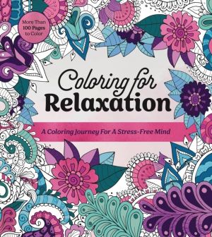 Coloring for Relaxation - A Coloring Journey for a Stress-Free Mind - More