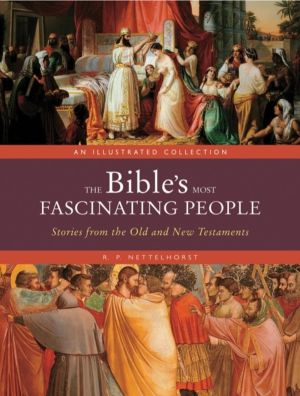 Bible's Most Fascinating People - Stories from the Old and New Testaments