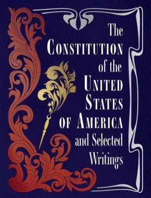 Constitution of the United States of America and Selected Writings