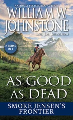 As Good as Dead - Smoke JensenÔÇÖs Frontier