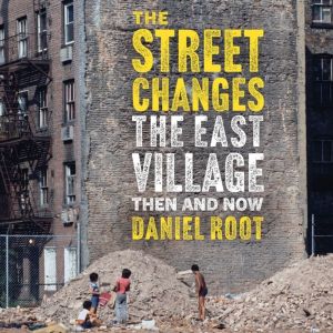East Village Then and Now - Capturing the Changing Streets