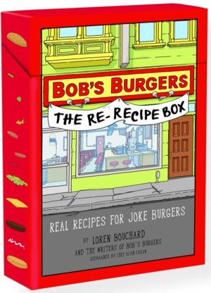 BobÔÇÖs Burgers The Re-Recipe Deck - Real Recipes for Joke Burgers