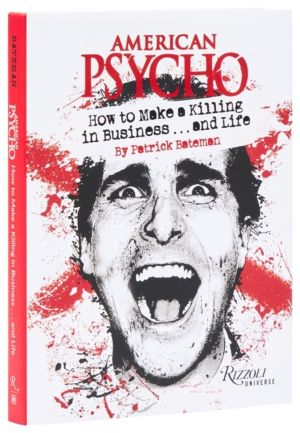 American Psycho - How to Make a Killing in Business...and Life: by Patrick