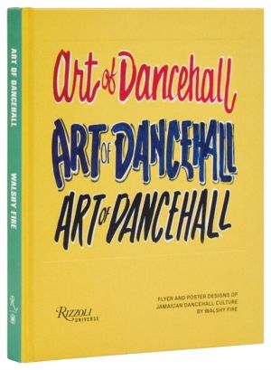 Art of Dancehall - Posters and Flyers of Soundsystem Culture