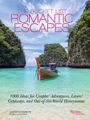 Bucket List Romantic Escapes - 1000 Ideas for Couples' Adventures, Lovers'
