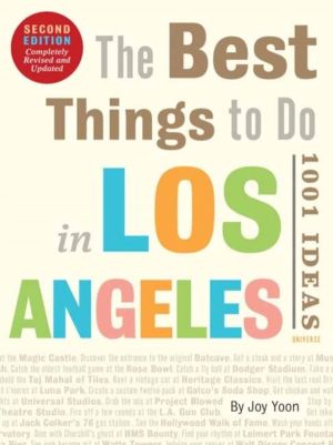 Best Things to Do in Los Angeles - 1001 Ideas--Second Edition