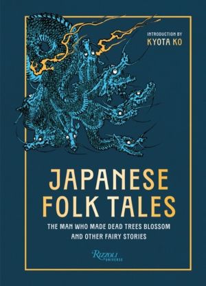 Japanese Folk Tales - The Man Who Made Dead Trees Blossom and Other Fairy S