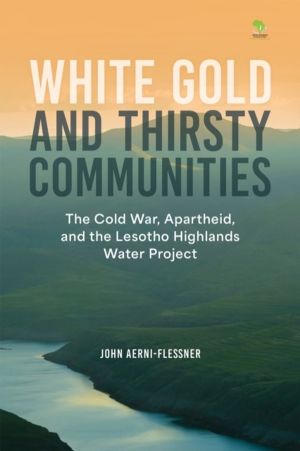 White Gold and Thirsty Communities - The Cold War, Apartheid, and the Lesot