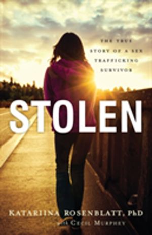 Stolen ÔÇô The True Story of a Sex Trafficking Survivor