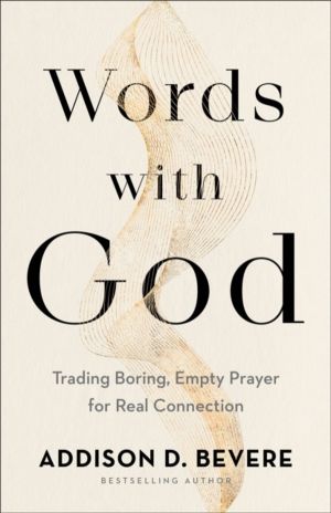 Words with God ÔÇô Trading Boring, Empty Prayer for Real Connection