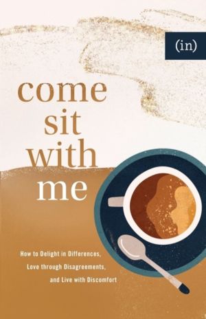Come Sit with Me ÔÇô How to Delight in Differences, Love through Disagreeme