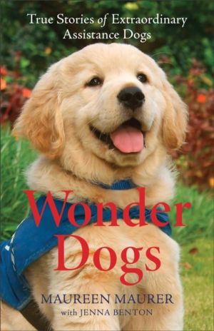 Wonder Dogs ÔÇô True Stories of Extraordinary Assistance Dogs