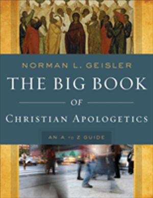 Big Book of Christian Apologetics ÔÇô An A to Z Guide