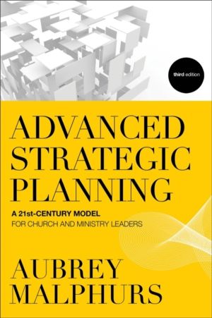 Advanced Strategic Planning ÔÇô A 21stÔÇôCentury Model for Church and Minis