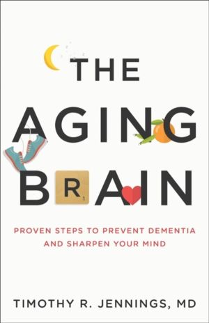 Aging Brain - Proven Steps to Prevent Dementia and Sharpen Your Mind