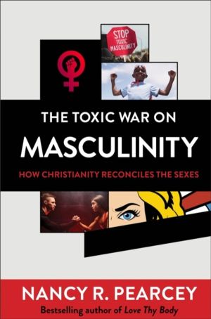 Toxic War on Masculinity ÔÇô How Christianity Reconciles the Sexes