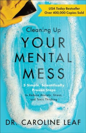 Cleaning Up Your Mental Mess ÔÇô 5 Simple, Scientifically Proven Steps to R