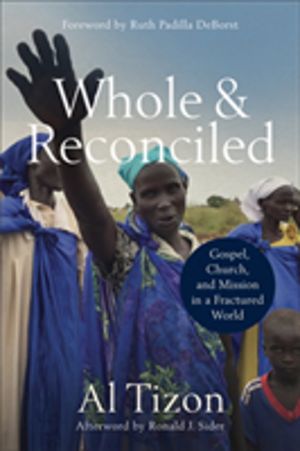 Whole and Reconciled ÔÇô Gospel, Church, and Mission in a Fractured World