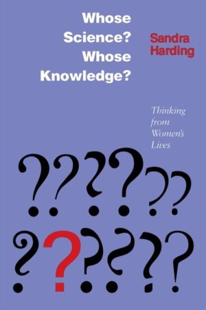 Whose Science? Whose Knowledge? - Thinking from Women's Lives